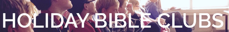 Holiday Bible Clubs
